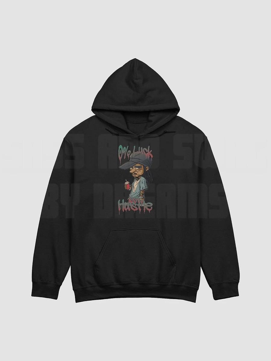 0 Luck 100% Hustle
